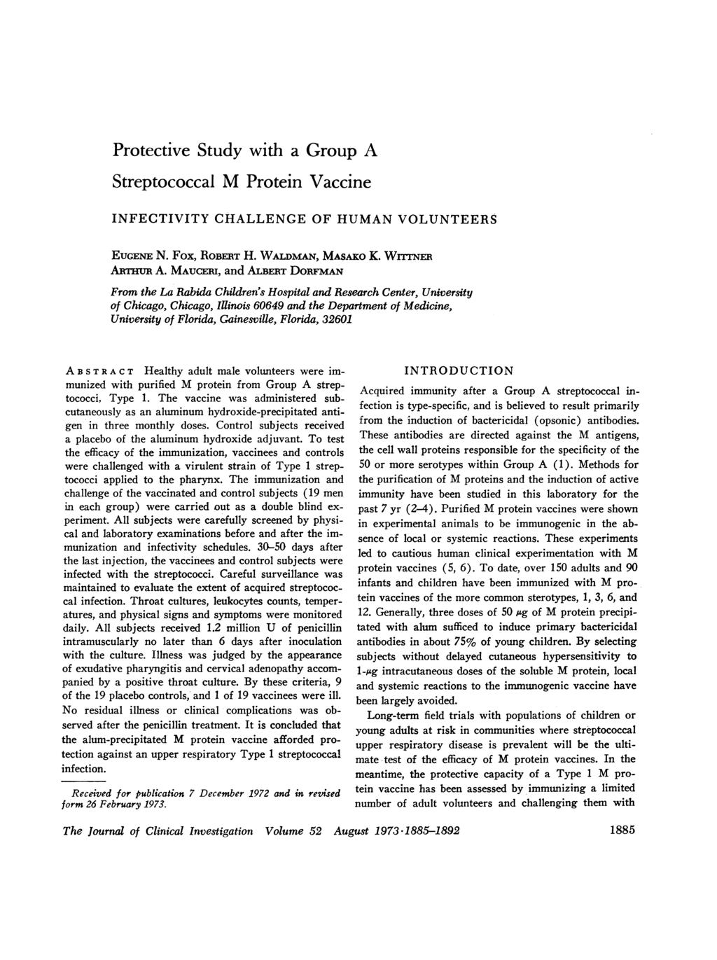Protective Study with a Group A Streptococcal M Protein Vaccine INFECTIVITY CHALLENGE OF HUMAN VOLUNTEERS EUGENE N. Fox, ROBERT H. WALDMAN, MASAKO K. WrrrNrR AmuuR A.