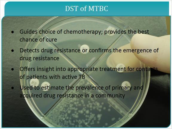5.2 DST of MTBC Drug susceptibility testing is crucial to TB diagnostics and control.