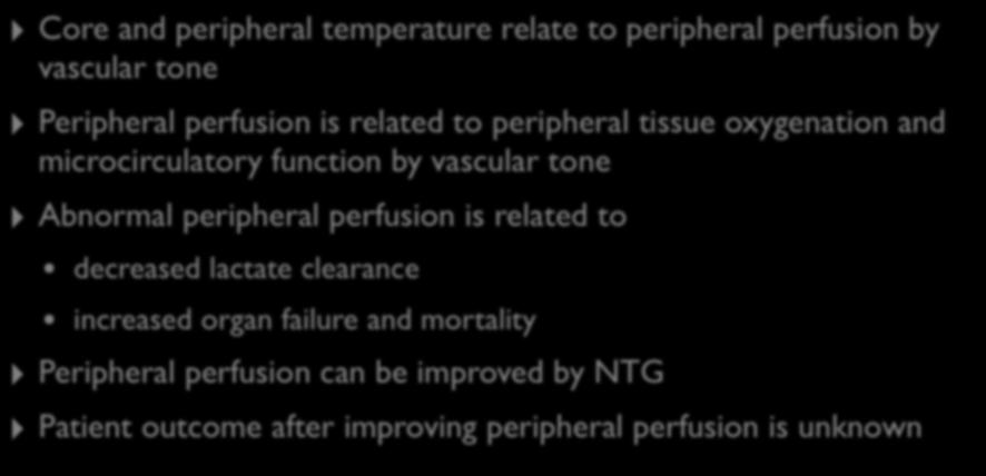 Conclusions Core and peripheral temperature relate to peripheral perfusion by vascular tone Peripheral perfusion is related to peripheral tissue oxygenation and microcirculatory function by vascular