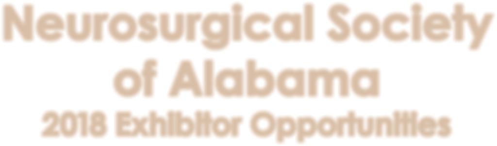 Neurosurgical Society of Alabama 2018 Exhibitor Opportunities NSA Annual Meeting July 20-22, 2018 Hilton Sandestin,
