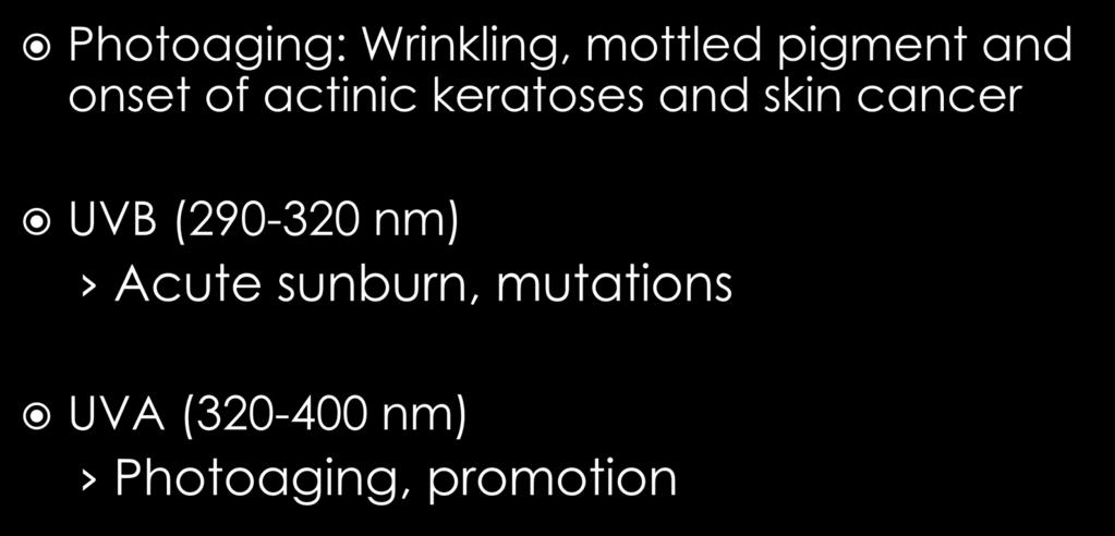 Photoaging: Wrinkling, mottled pigment and onset of actinic keratoses and skin