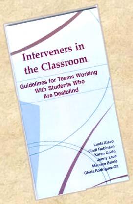 Resources Interveners in the Classroom Guidelines for Teams Working With Students Who Are Deafblind Interveners and Paraprofessionals Similar: Abide