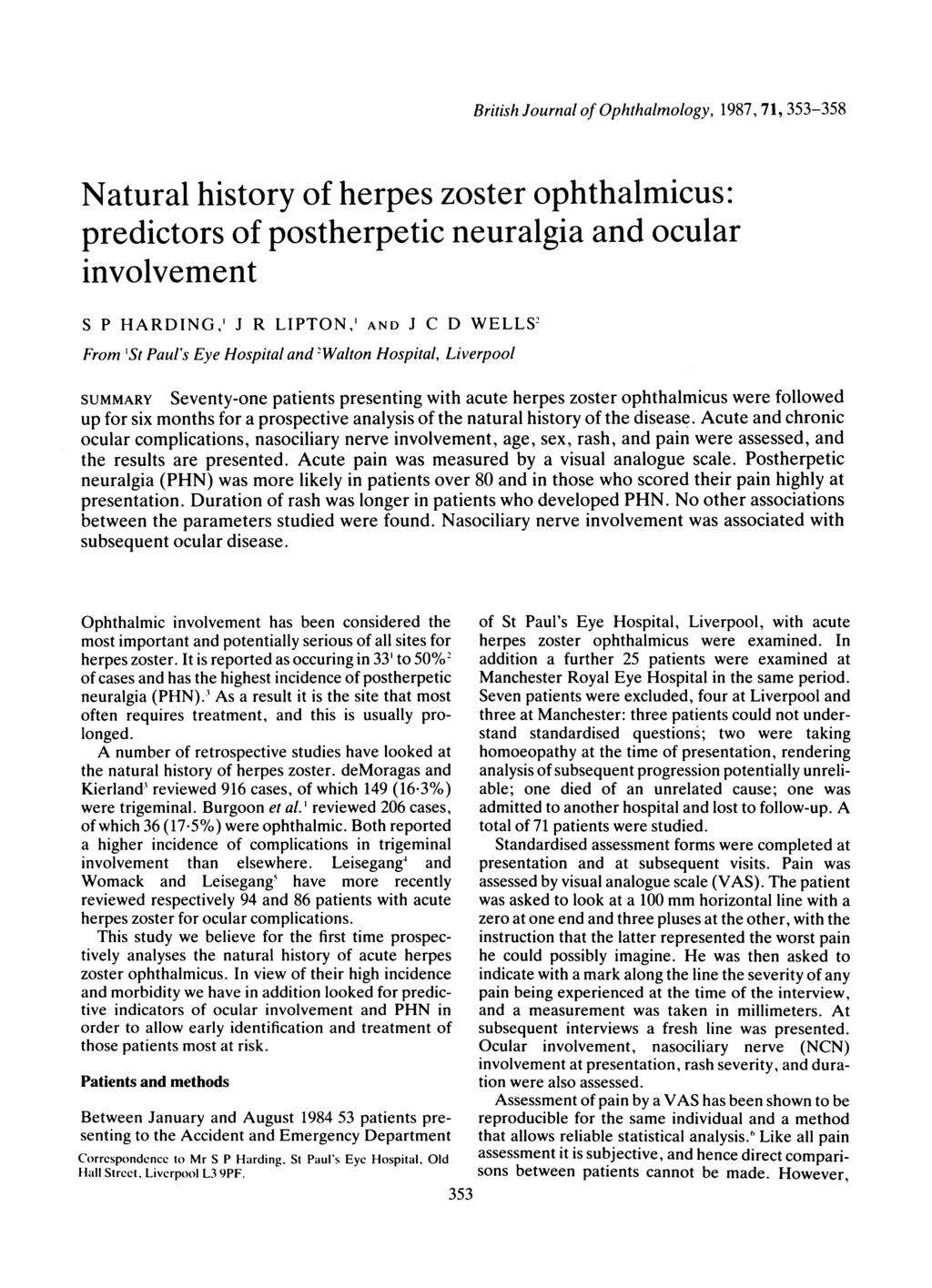 British Journal of Ophthalmology, 1987, 71, 353-358 Natural history of herpes zoster ophthalmicus: predictors of postherpetic neuralgia and ocular involvement S P HARDNG,' J R LPTON,' AND J C D