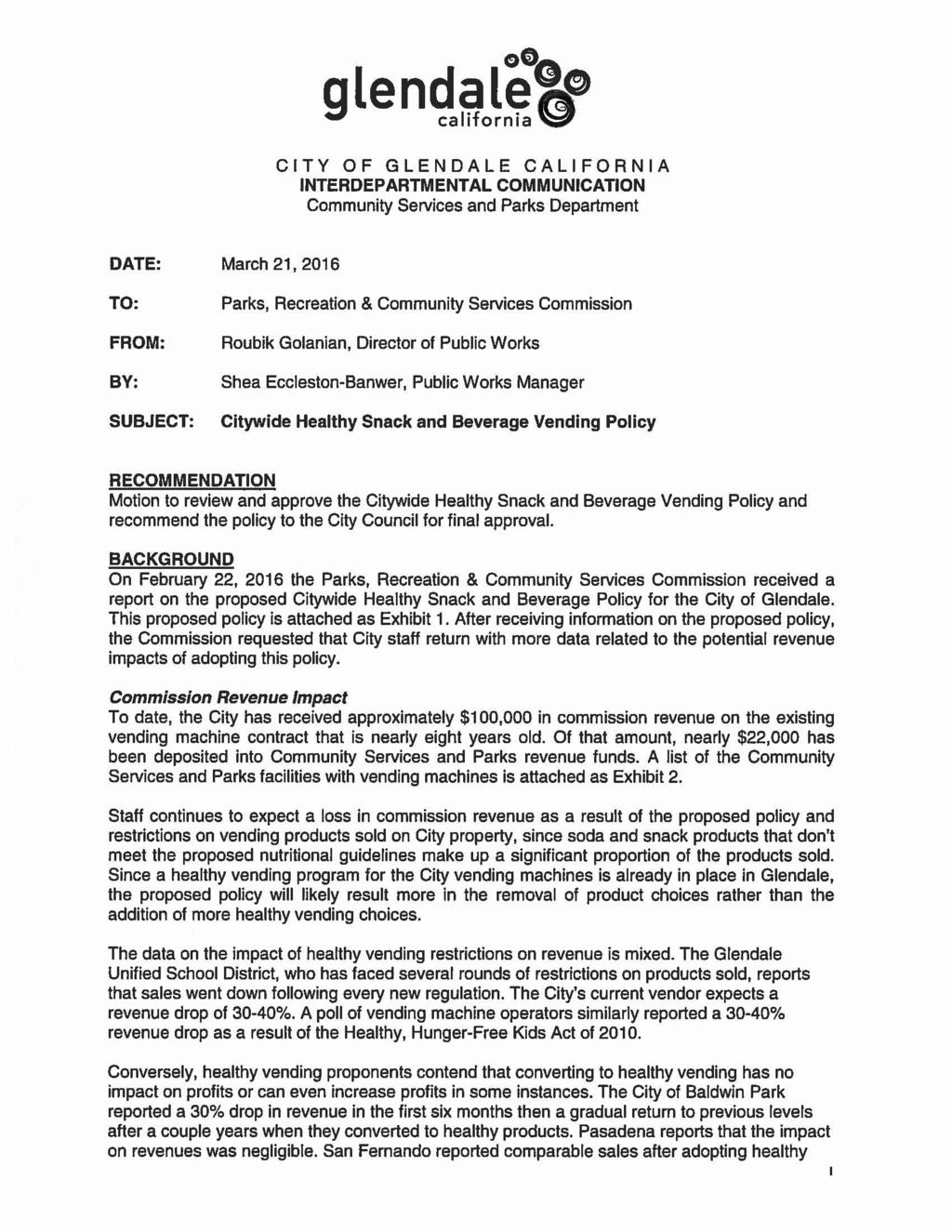 CITY OF GLENDALE CALIFORNIA INTERDEPARTMENTAL COMMUNICATION Community Services and Parks Department DATE: March 21, 2016 TO: FROM: BY: SUBJECT: Parks, Recreation & Community Services Commission