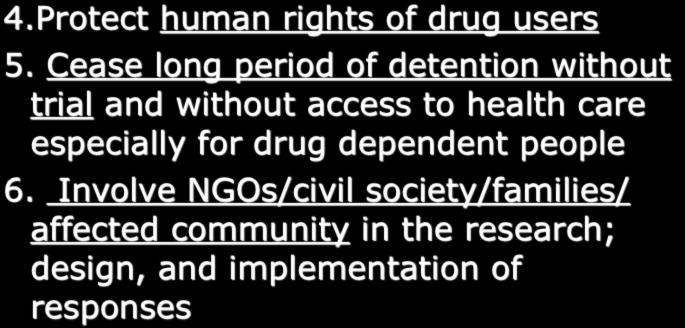 Recommendations 4.Protect human rights of drug users 5.