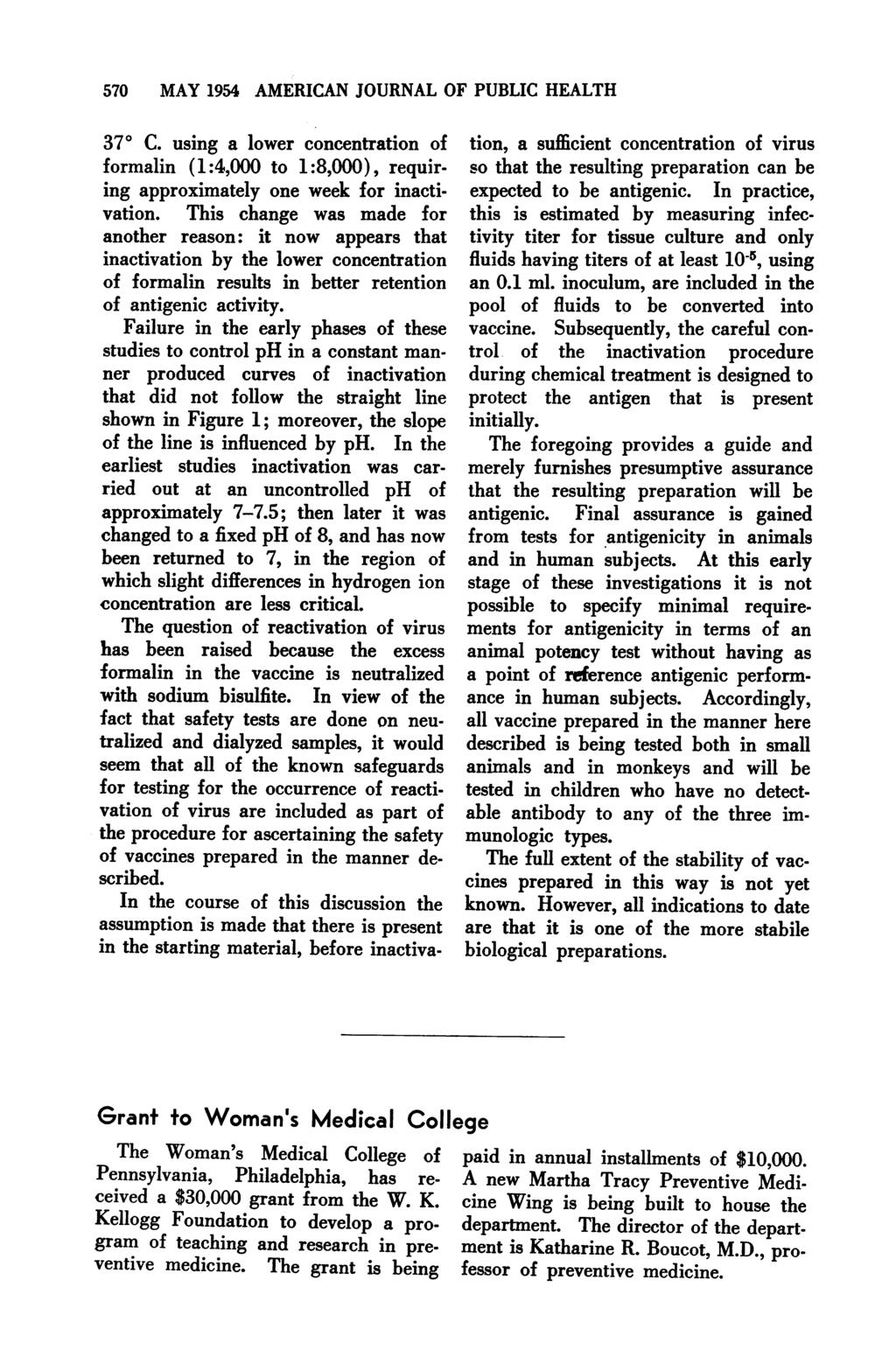 570 MAY 1954 AMERICAN JOURNAL OF PUBLIC HEALTH 370 C. using a lower concentration of formalin (1:4,000 to 1:8,000), requiring approximately one week for inactivation.