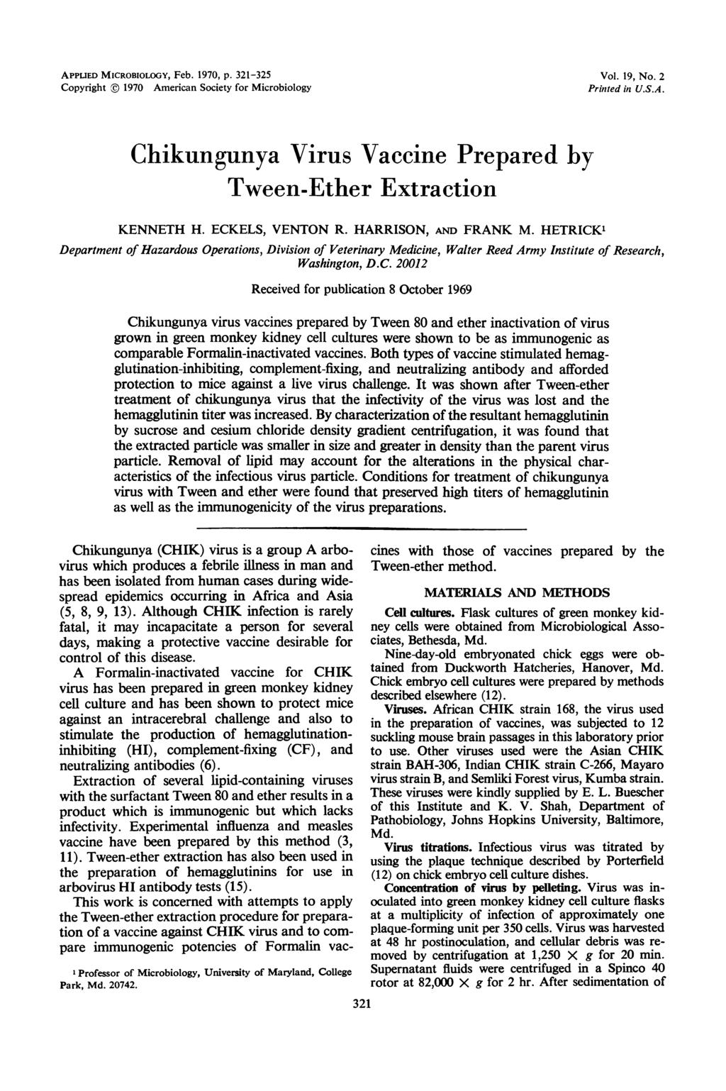 APPLIED MICROBIOLOGY, Feb. 1970, p. 321-325 Copyright co 1970 American Society for Microbiology Vol. 19, No. 2 Printed in U.S.A. Chikungunya Virus Vaccine Prepared by Tween-Ether Extraction KENNETH H.