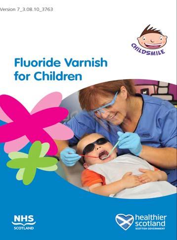 Childsmile School & Nursery (Fluoride Varnish) Childsmile School Programme is a National Dental Prevention Programme aimed at school Children aged from 3 years old.