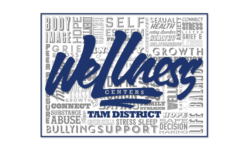 WELLNESS CENTERS: A Coordinated Model to Support Students Physical & Emotional Health and Well-being in TUHSD High Schools Jessica Colvin, MSW, MPH, PPSC Wellness Director Tamalpais Union High School