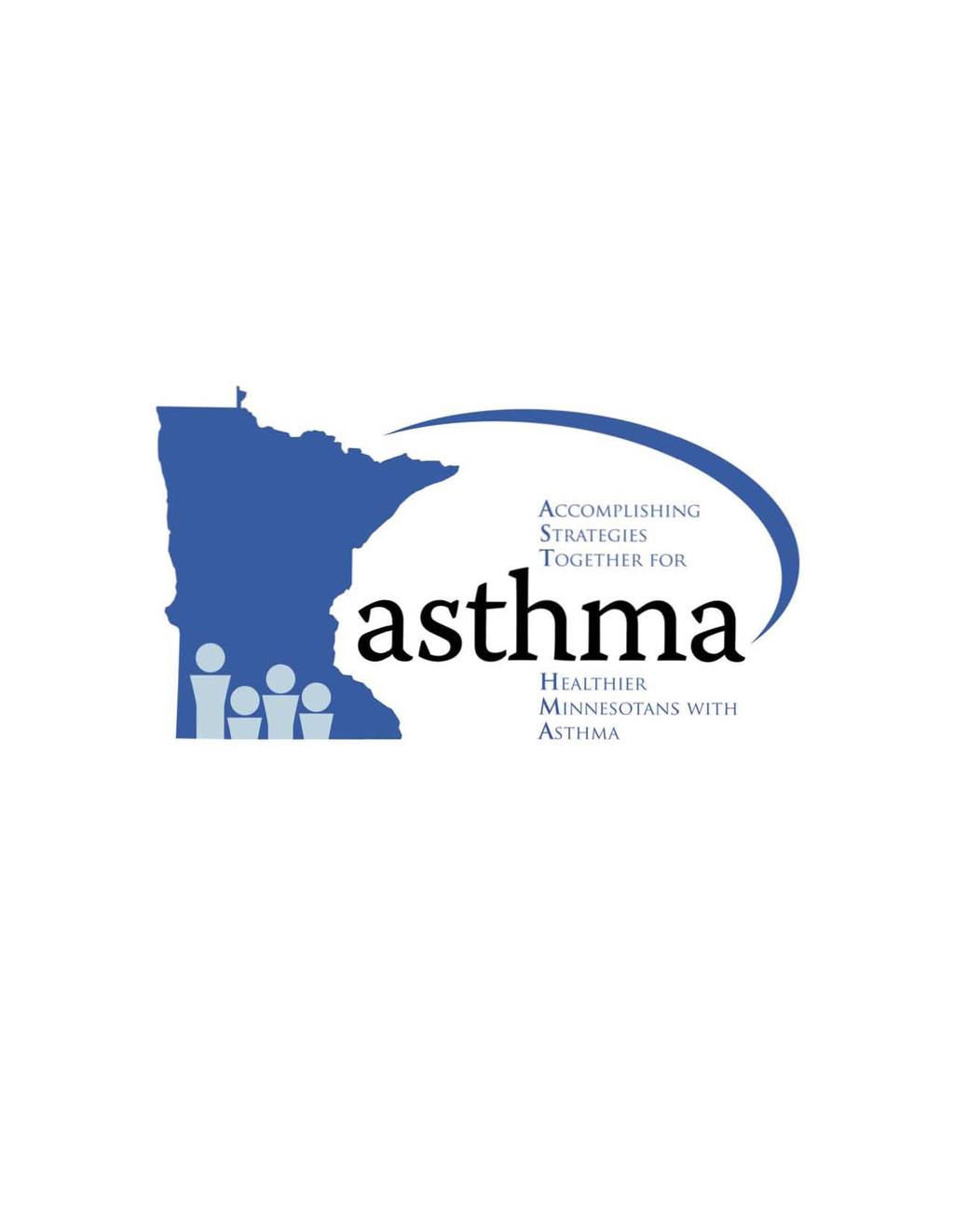 Asthma in Minnesota 2005 Epidemiology Report ACCOMPLISHING STRATEGIES asthma HEALTHIER MINNESOTANS WITH ASTHMA Asthma