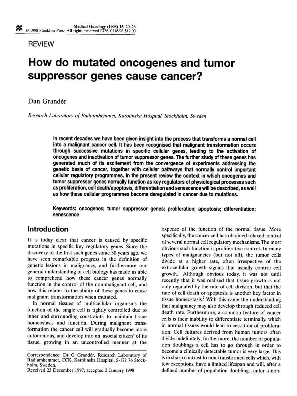 Medical Oncology (1998) 15, 20-26 9 1998 Stockton Press All rights reserved 0736-0118/98 $12.00 REVIEW How do mutated oncogenes and tumor suppressor genes cause cancer?