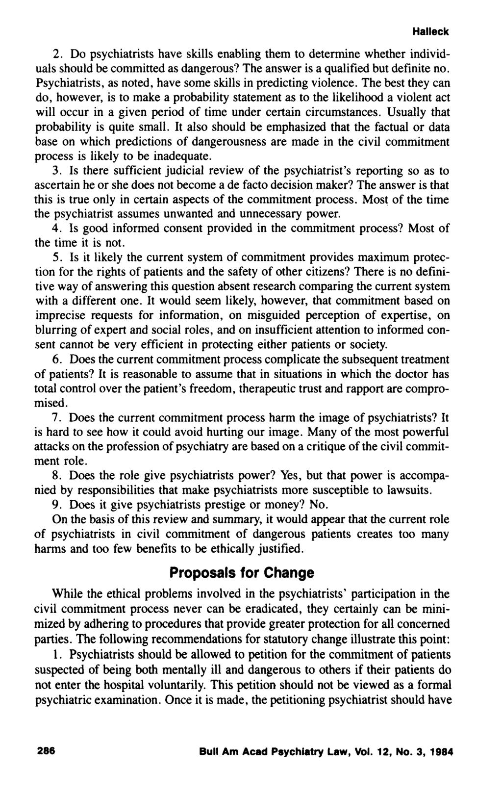 Halleck 2. Do psychiatrists have skills enabling them to determine whether individuals should be committed as dangerous? The answer is a qualified but definite no.