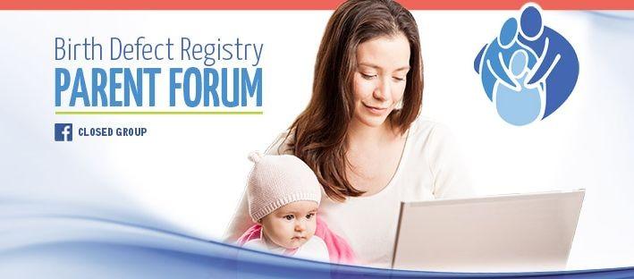 Birth Defect Registry Parent Forum This past year we started the National Birth Defect Registry Parent Forum.
