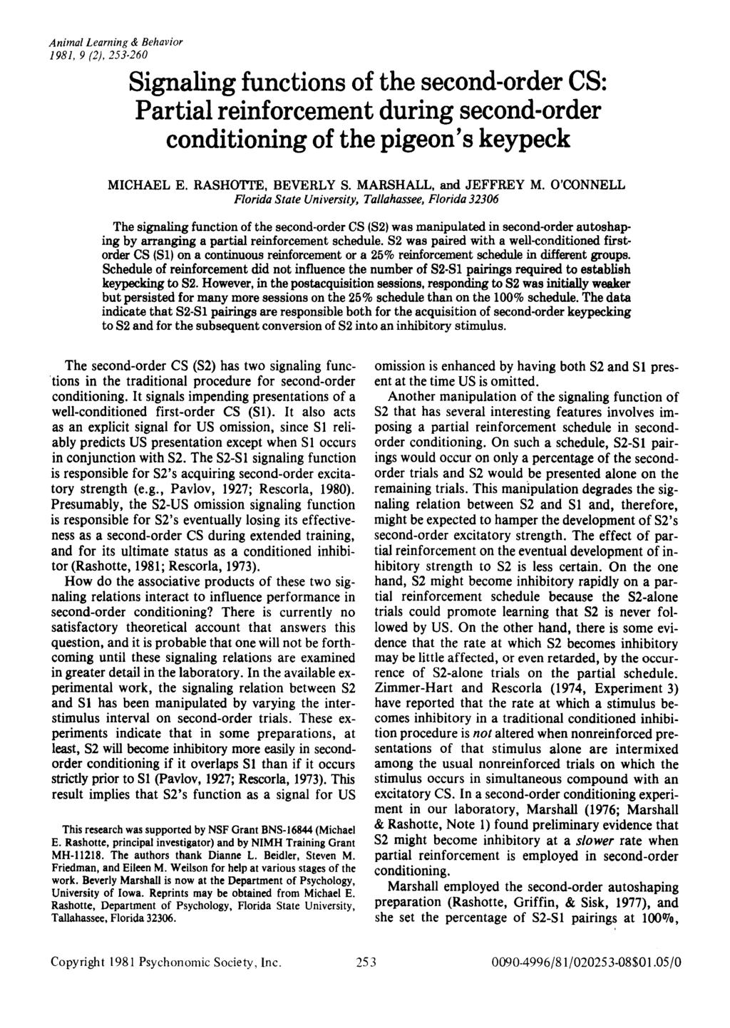 Animal Learning & Behavior 1981,9 (2), 253 260 Signaling functions of the second-order CS: Partial reinforcement during second-order conditioning of the pigeon's keypeck MCHAEL E. RASHO'TE, BEVERLY S.
