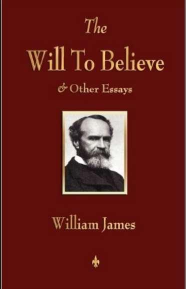 James: Pragmatism &Free Will in The Will to Believe & Pragmatism Truth is relativistic The value of every truth is dependent on the use to the person who holds it The mind of the observer and simple
