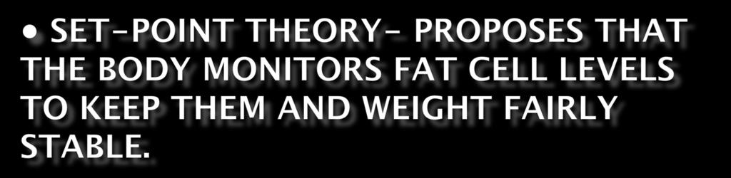 Settling Point Theory- Proposes that weight tends to drift around the level at which