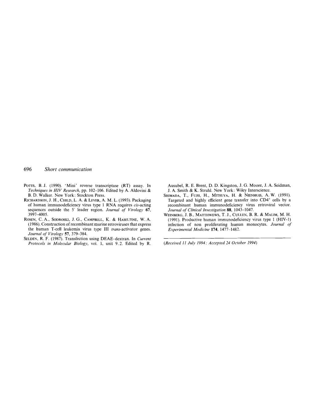 696 Short communication POTTS, B.J. (1990). ~Mini' reverse transcriptase (RT) assay. In Techniques in H1V Research, pp. 102-106. Edited by A. Aldovini & B. D. Walker. New York: Stockton Press.