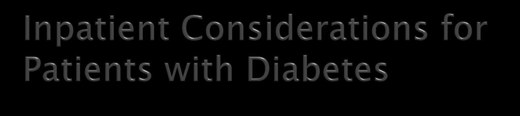 NPO patients may still require basal insulin Snacks are not