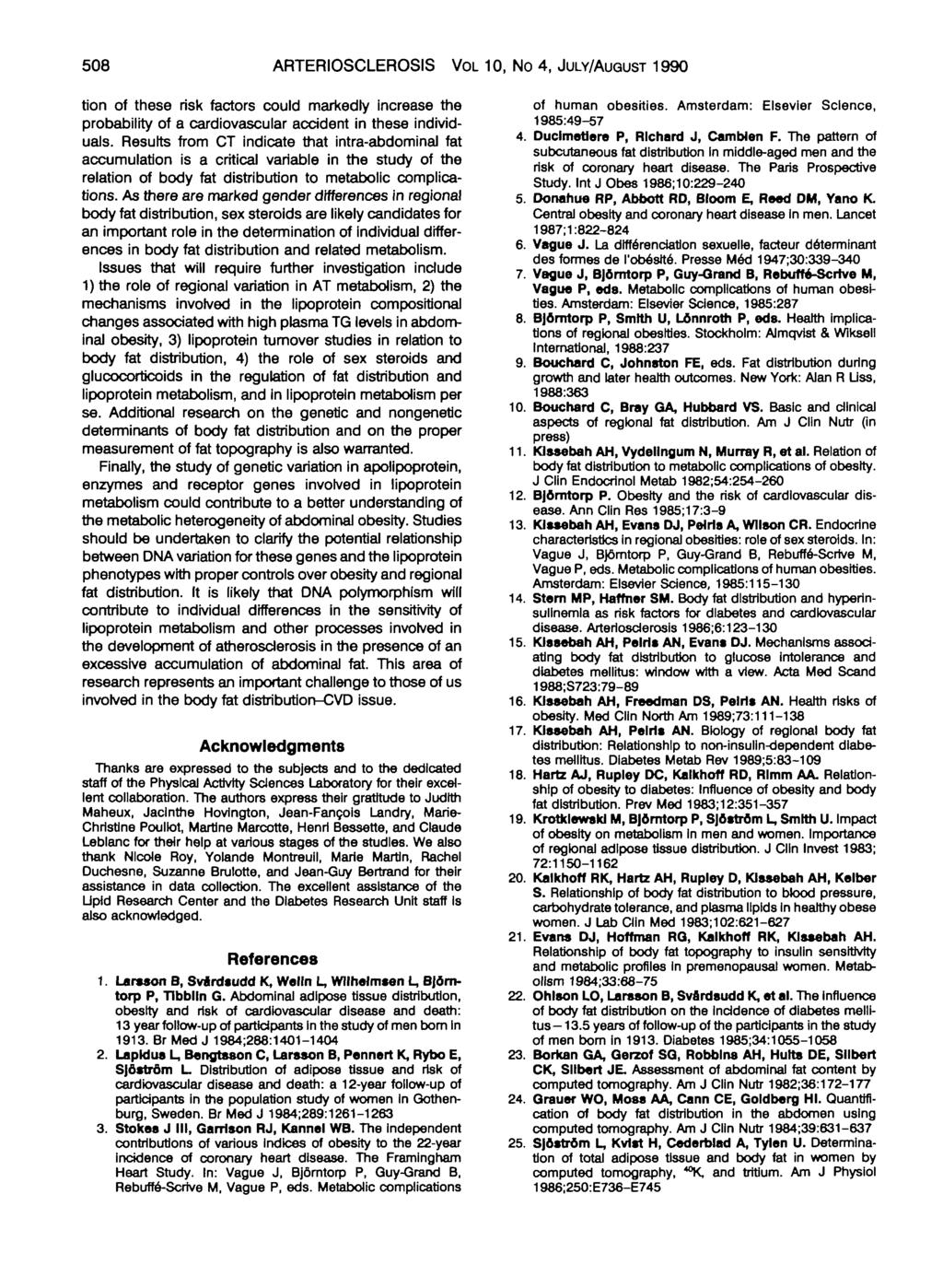 508 ARTERIOSCLEROSIS VOL 10, No 4, JULY/AUGUST 1990 tion of these risk factors could markedly increase the probability of a cardiovascular accident in these individuals.