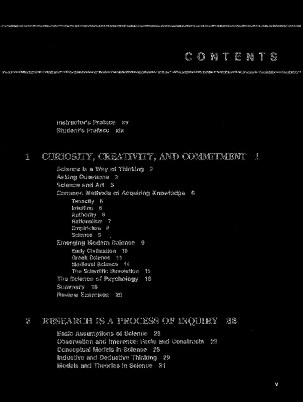CONTENTS Instructor's Preface xv Student's Preface xix 1 CURIOSITY, CREATIVITY, AJVD COMMITMENT 1 Science Is a Way of Thinking 2 Asking Questions 2 Science and Art 5 Common Methods of Acquiring