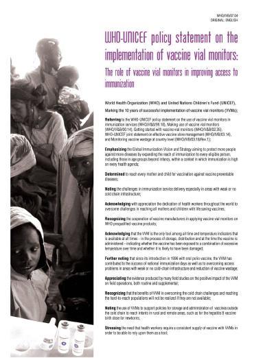 UNICEF/WHO Policies on Criticality of VVMs 2007 UNICEF/WHO Joint Policy Statement Urging Member States, Donor Agencies and NGOs to Include VVMs As Minimum Requirement for Purchase of Vaccine 2012 WHO