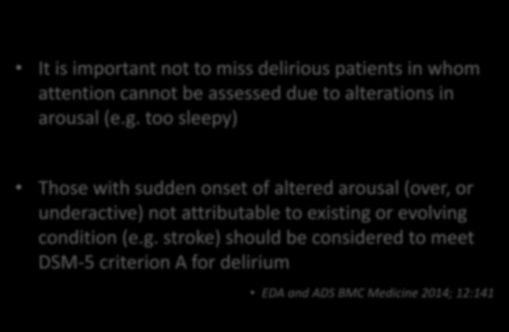 too sleepy) Those with sudden onset of altered arousal (over, or underactive) not