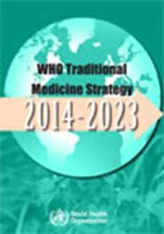 WHO TM Strategy 2014-2023: Goals Harnessing the potential contribution of T&CM to health, wellness, peoplecentred health care and universal health coverage