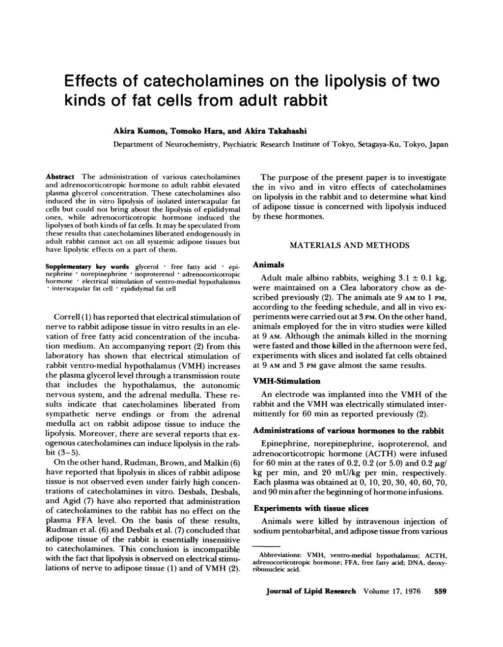 Effects of catecholamines on the lipolysis of two kinds of fat cells from adult rabbit Akira Kumon, Tomoko Hara, and Akira Takahashi Department of Neurochemistry, Psychiatric Research Institute of