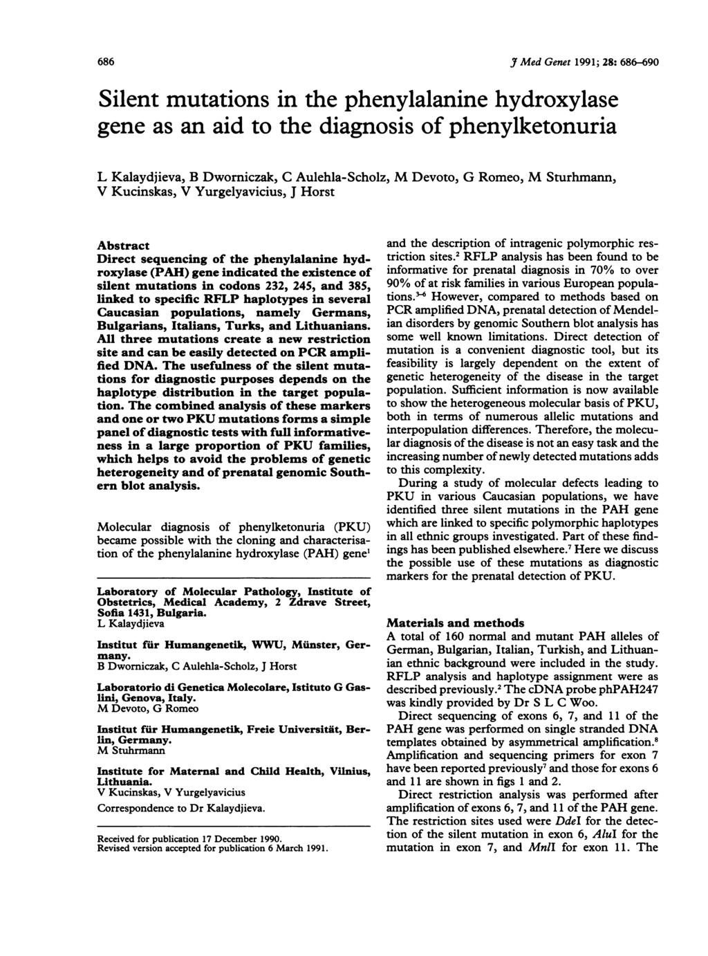 6866 Med Genet 1991; 28: 686-690 Silent mutations in the phenylalanine hydroxylase gene as an aid to the diagnosis of phenylketonuria L Kalaydjieva, B Dworniczak, C Aulehla-Scholz,M Devoto, G Romeo,