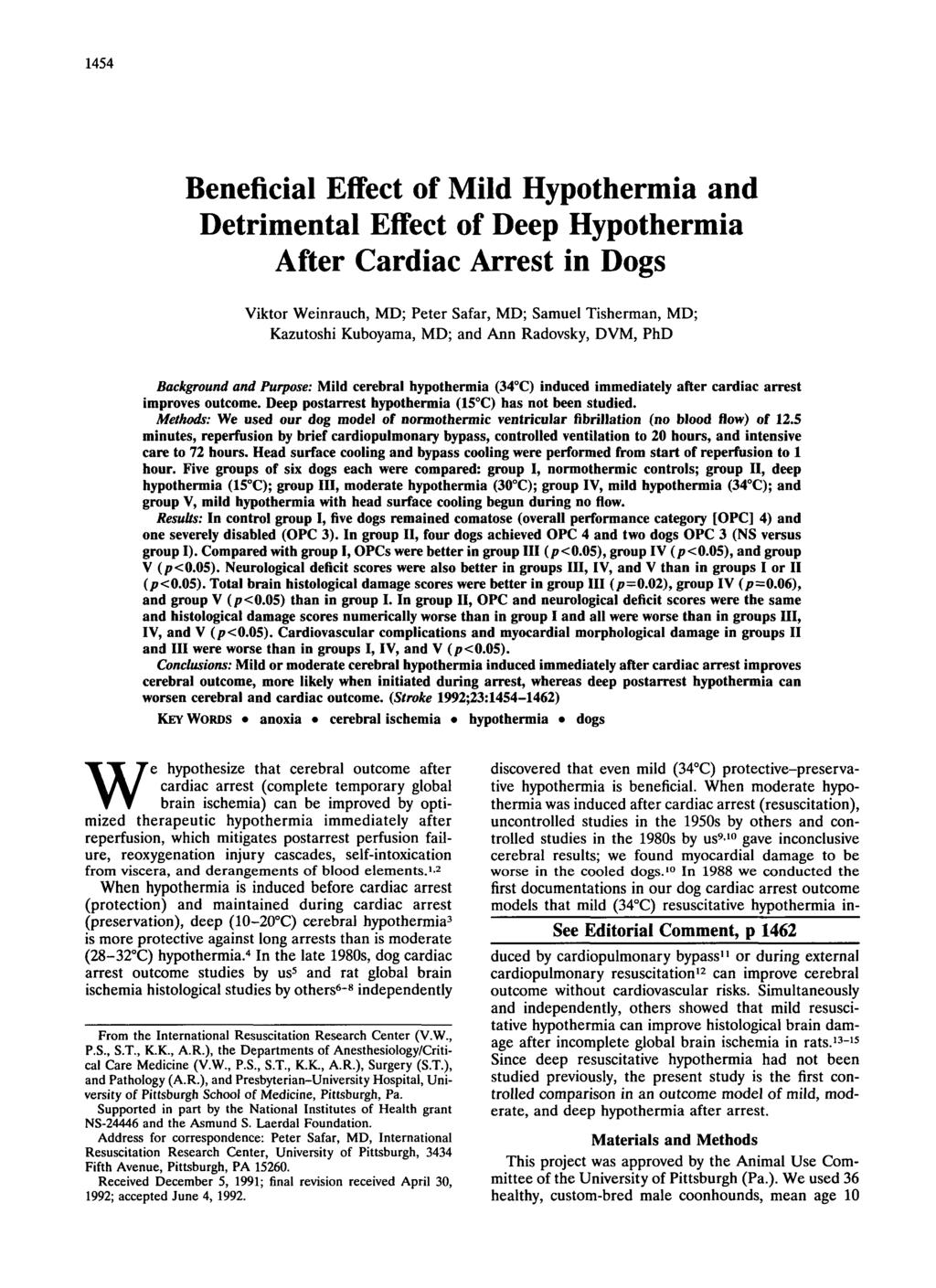 1454 Beneficial Effect of Mild Hypothermia and Detrimental Effect of Deep Hypothermia After Cardiac Arrest in Dogs Viktor Weinrauch, MD; Peter Safar, MD; Samuel Tisherman, MD; Kazutoshi Kuboyama, MD;