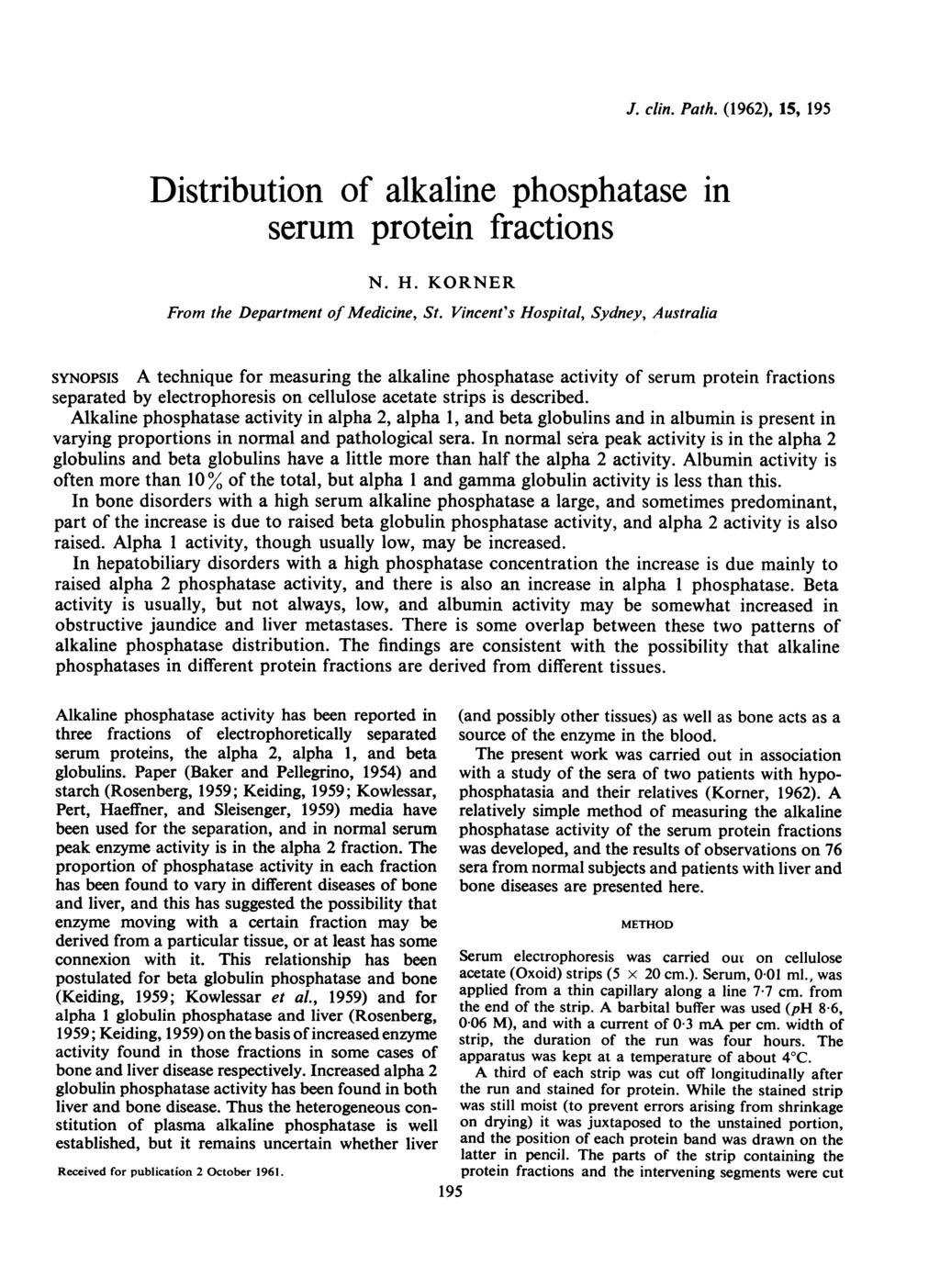 J. clin. Path. (1962), 15, 195 Distribution of alkaline phosphatase in serum protein fractions N. H. KORNER From the Department of Medicine, St.