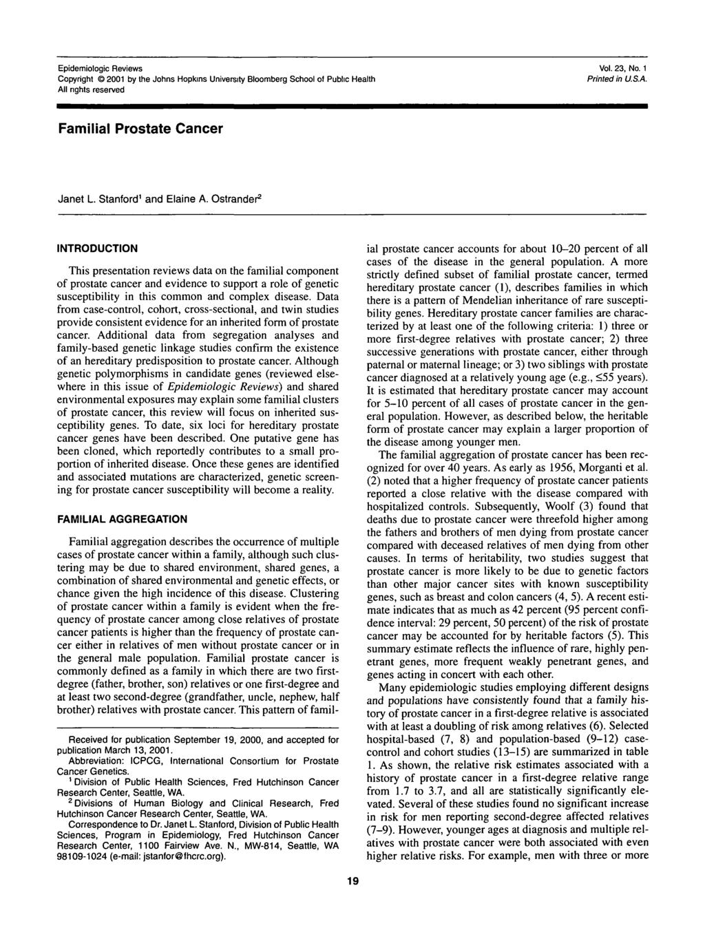 Epidemiologic Reviews Copyright 2001 by the Johns Hopkins University Bloomberg School of Public Health All rights reserved Vol. 23, No. 1 Printed in U.S.A. Familial Prostate Cancer Janet L.
