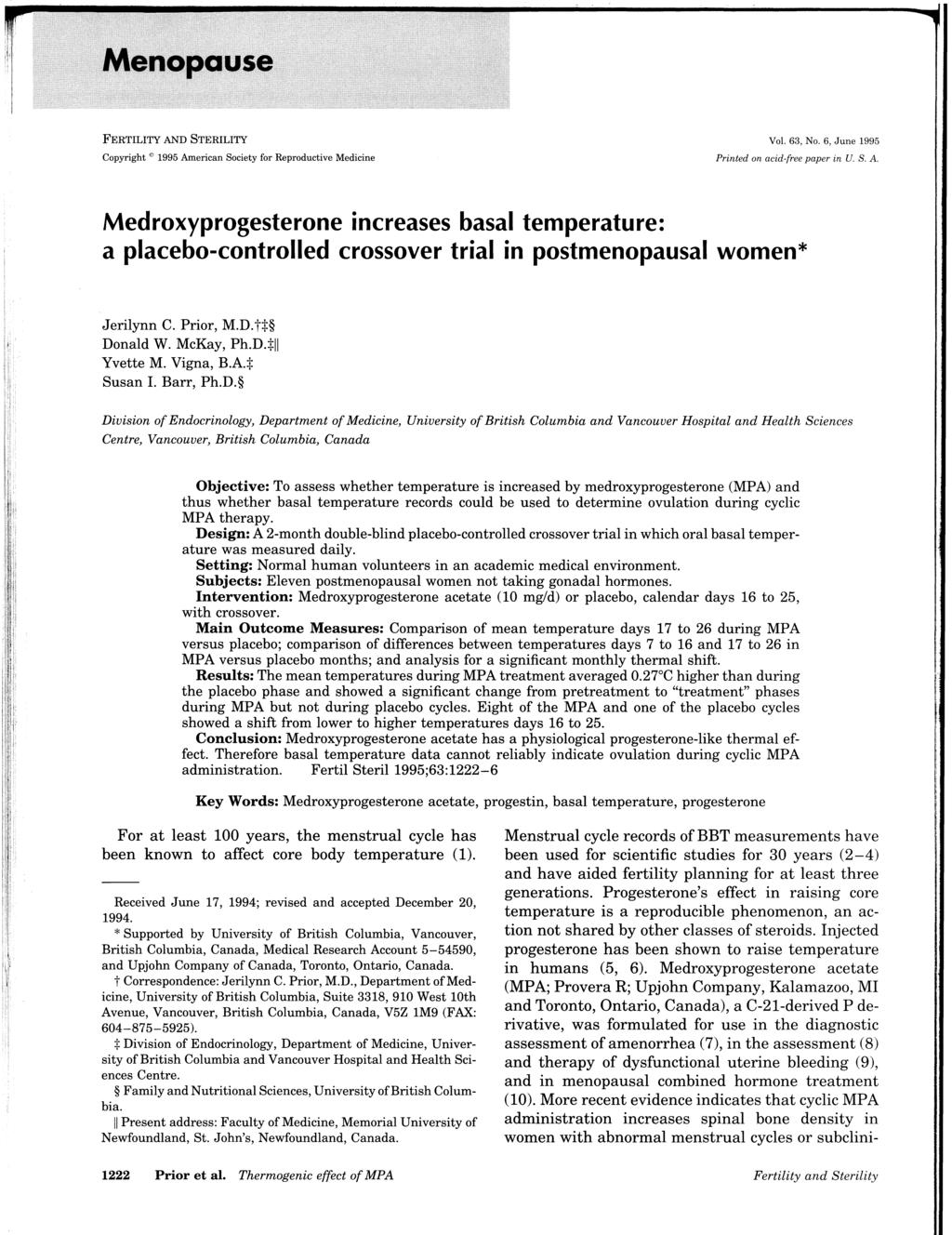 FERTILITY AND STERILITY Copyright 1995 American Society for Reproductive Medicine Printed on acid-free paper in U. S. A. Medroxyprogesterone increases basal temperature: a placebo-controlled crossover trial in postmenopausal women* Jerilynn C.