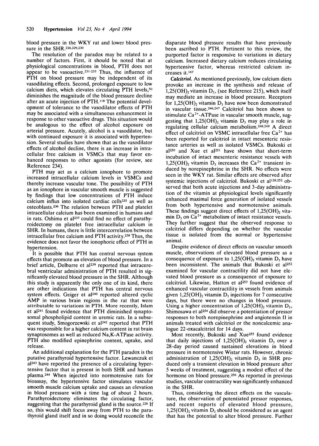 520 Hypertension Vol 23, No 4 April 1994 blood pressure in the WKY rat and lower blood pressure in the SHR. 226-229 - 230 The resolution of the paradox may be related to a number of factors.