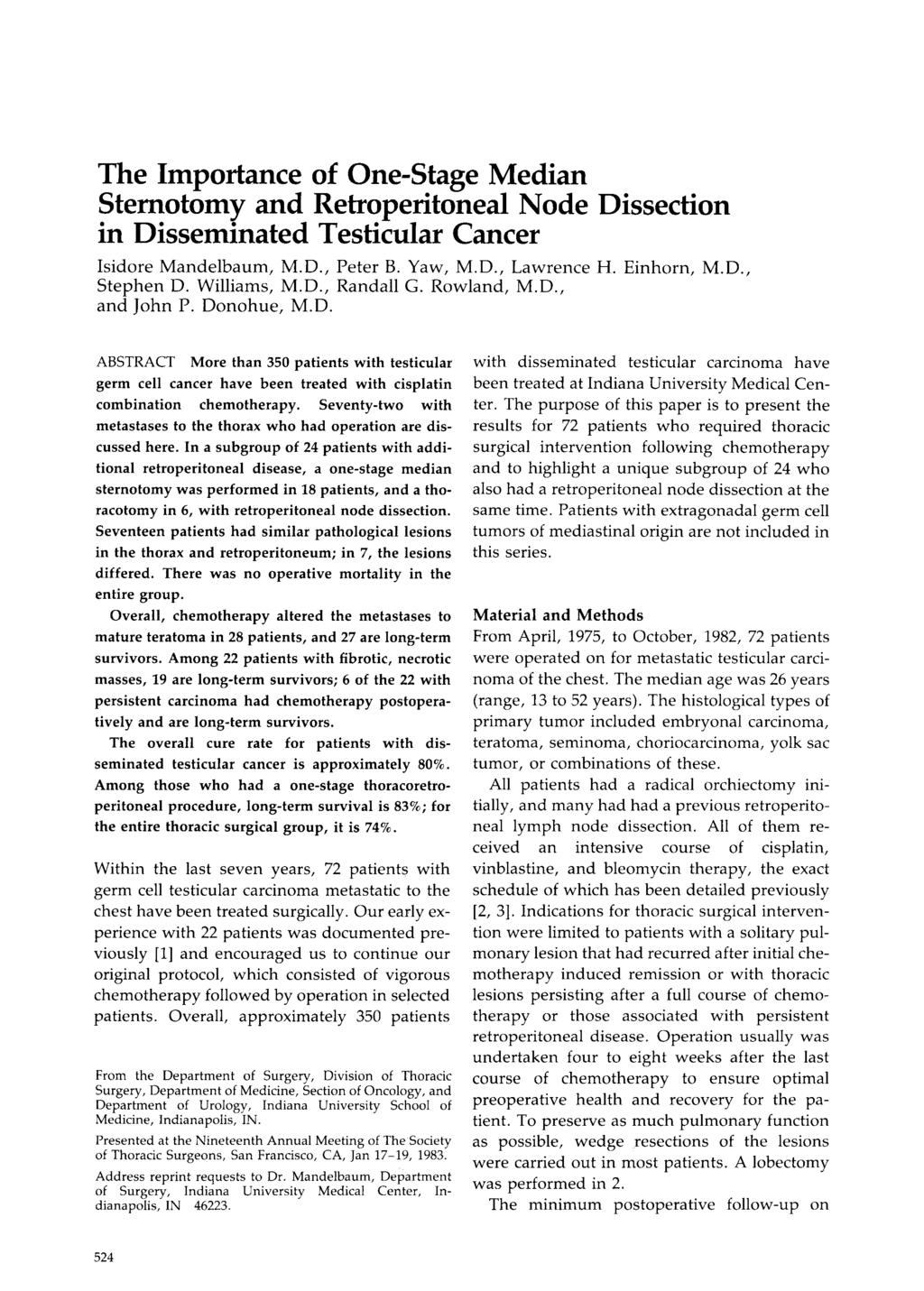 The Importance of One-Stage Median Stemotomy and Retroperitoneal Node Dissection in Disseminated Testicular Cancer Isidore Mandelbaum, M.D., Peter B. Yaw, M.D., Lawrence H. Einhorn, M.D., Stephen D.