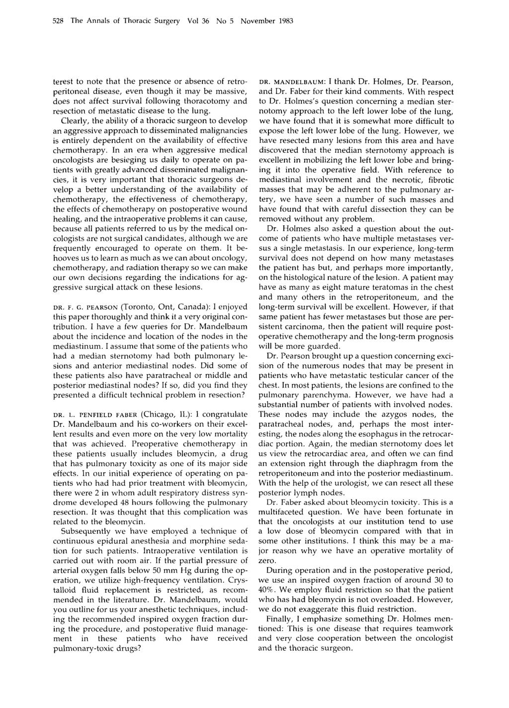 528 The Annals of Thoracic Surgery Vol 36 No 5 November 1983 terest to note that the presence or absence of retroperitoneal disease, even though it may be massive, does not affect survival following