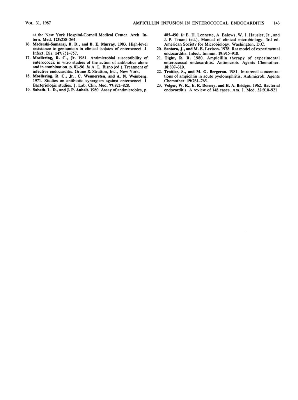 VOL. 31, 1987 AMPICILLIN INFUSION IN ENTEROCOCCAL ENDOCARDITIS 143 at the New York Hospital-Cornell Medical Center. Arch. Intern. Med. 125:258-264. 16. Mederski-Samaraj, B. D., and B. E. Murray. 1983.