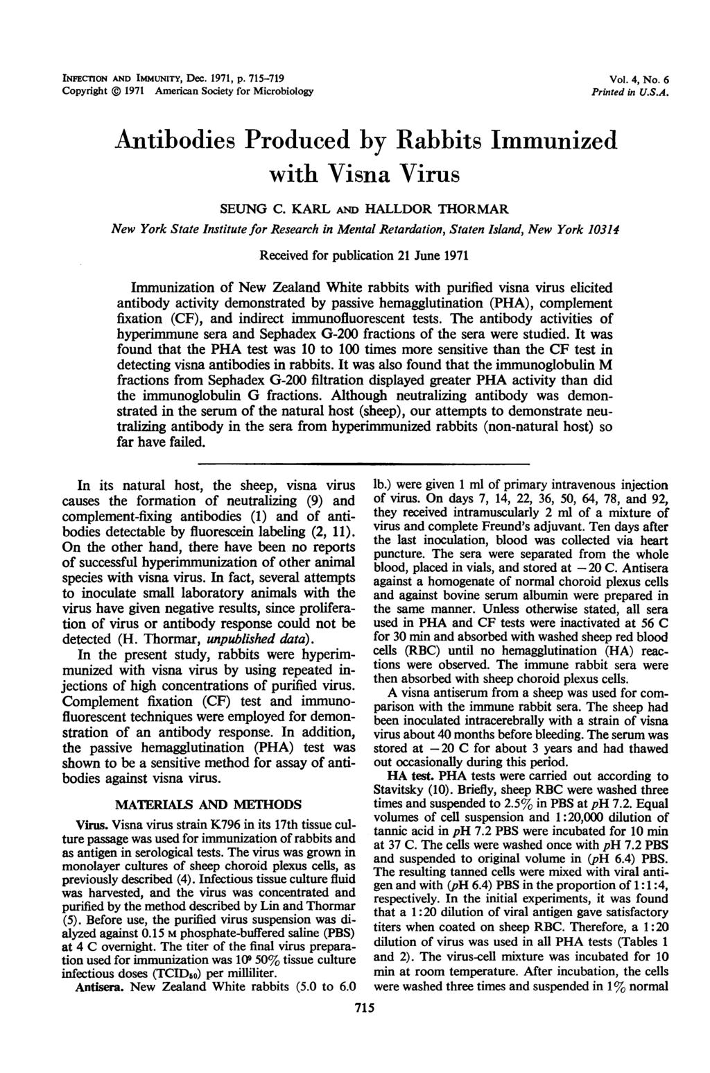 INFECTION AND IMMUNITY, Dec. 1971, p. 715-719 Copyright 1971 American Society for Microbiology Vol. 4, No. 6 Printed in U.S.A. Antibodies Produced by Rabbits Immunized ith Visna Virus SEUNG C.