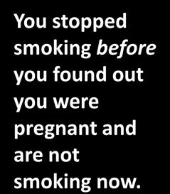 You stopped smoking before you found out you were