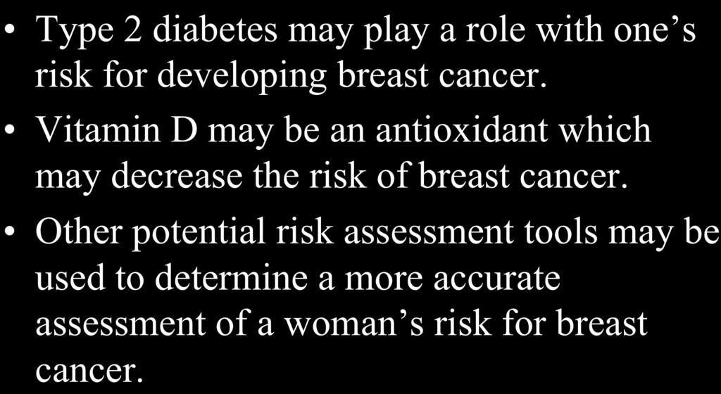 The Future in Breast Cancer Type 2 diabetes may play a role with one s risk for developing breast cancer.