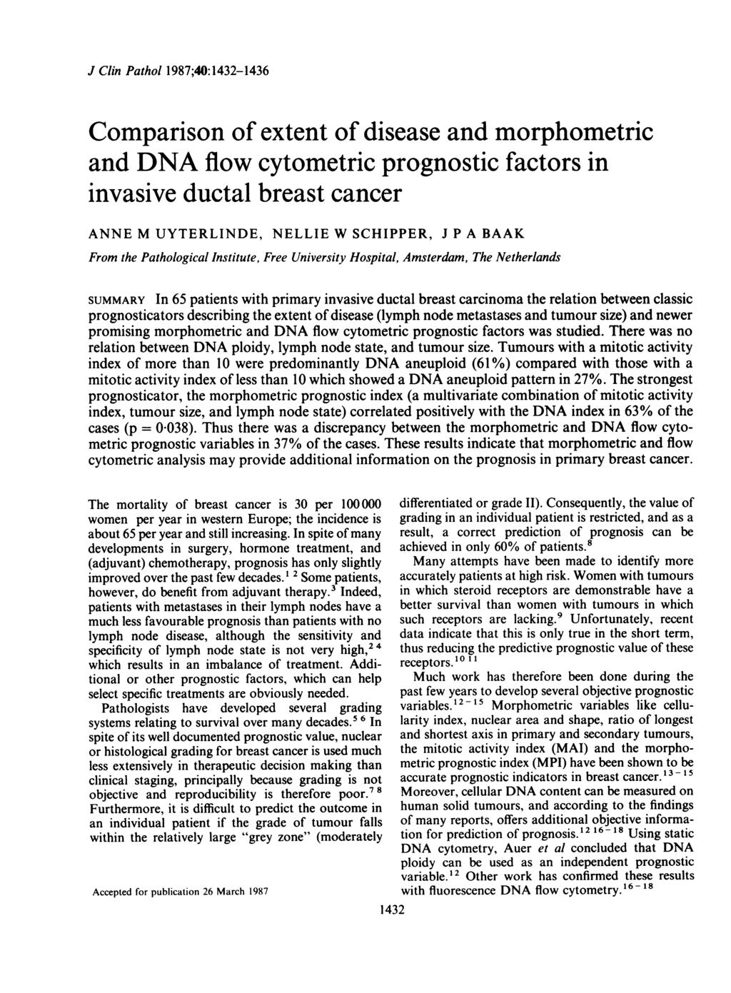 J Clin Pathol 1987;40:1432-1436 Comparison of extent of disease and morphometric and DNA flow cytometric prognostic factors in invasive ductal breast cancer ANNE M UYTERLINDE, NELLIE W SCHIPPER, J P