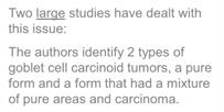 However, WHO classifies this as an endocrine tumor and calls it goblet cell carcinoid But it has some adenocarcinoma-like features: Mucin production Paneth cells A propensity for spread to ovaries