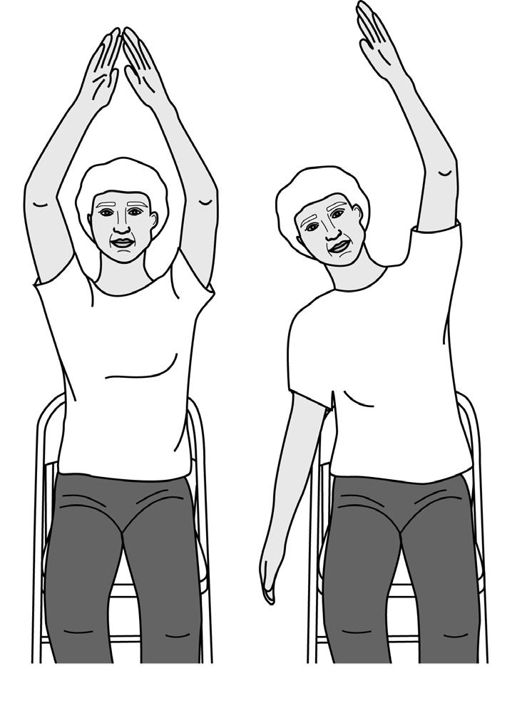 Overhead Reach with Side Bends Seated in a chair with good posture, reach your arms up overhead. Hold for 10 seconds.