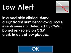 7. This screen appears when you set the low alert to remind you that your Dexcom G4 PLATINUM (Pediatric) System may not detect all low glucose events.