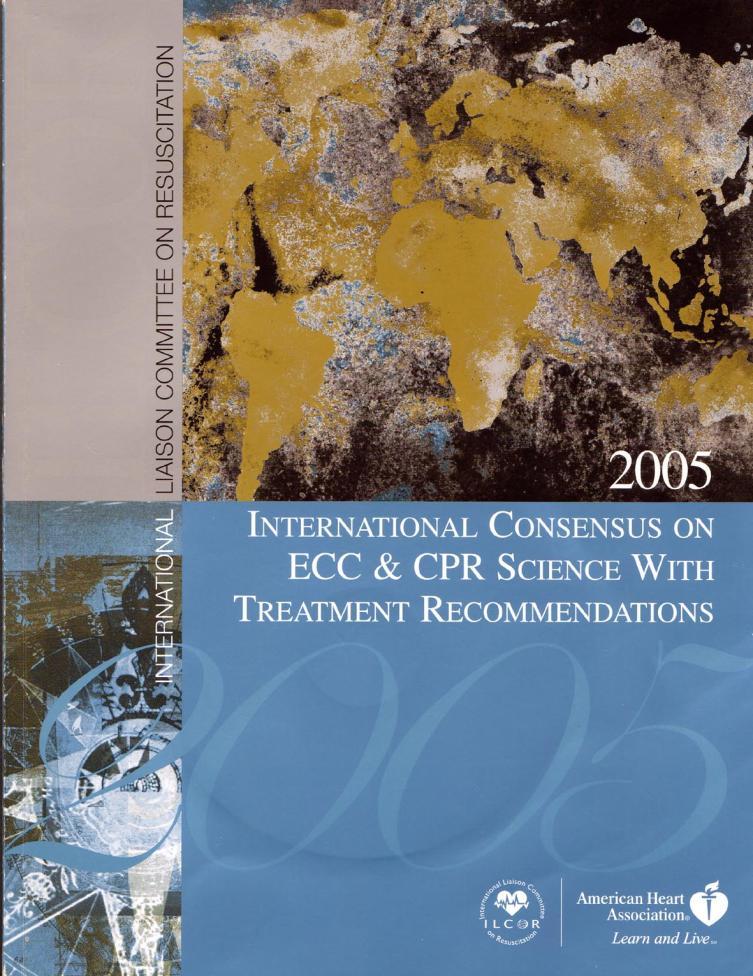 2005 International Consensus Conference on ECC and CPR Science with Treatment Recommendations 281 experts