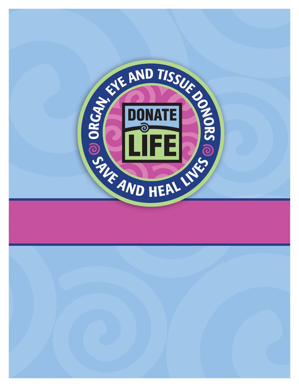 Donate Life Patch Program Quick Start Guide The Donate Life Patch Program Quick Start Guide was developed by the Donate Life Youth Education Committee.