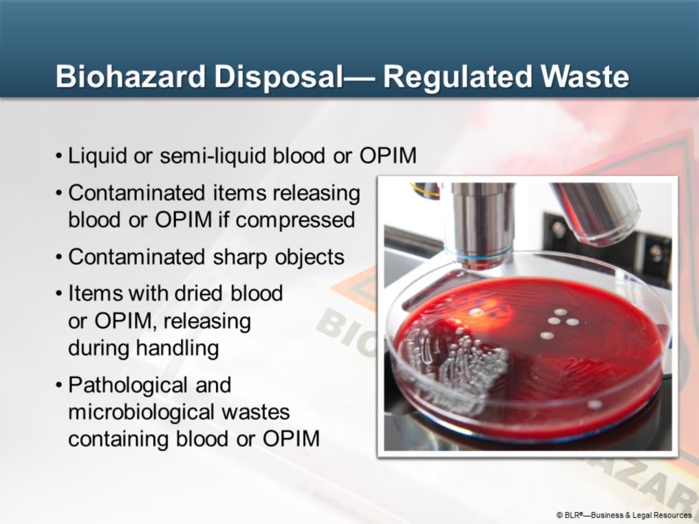 Biohazard disposal has different rules, depending on whether you are disposing of regulated or unregulated waste.