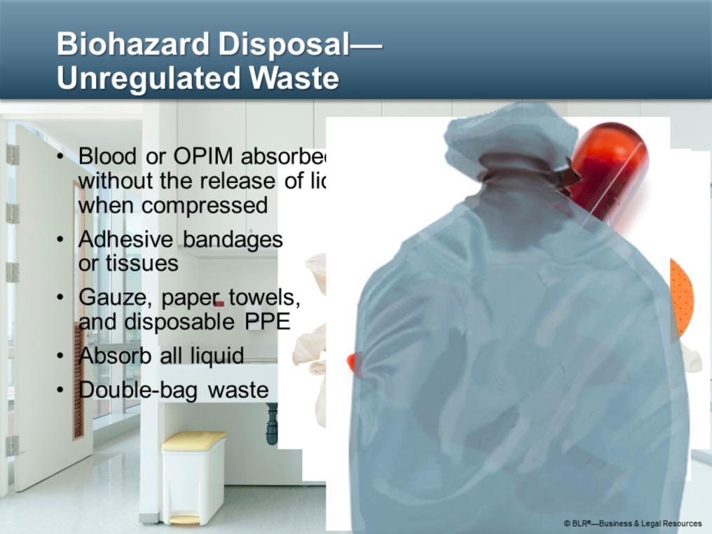 Disposal of unregulated biohazard waste has fewer restrictions than regulated waste.