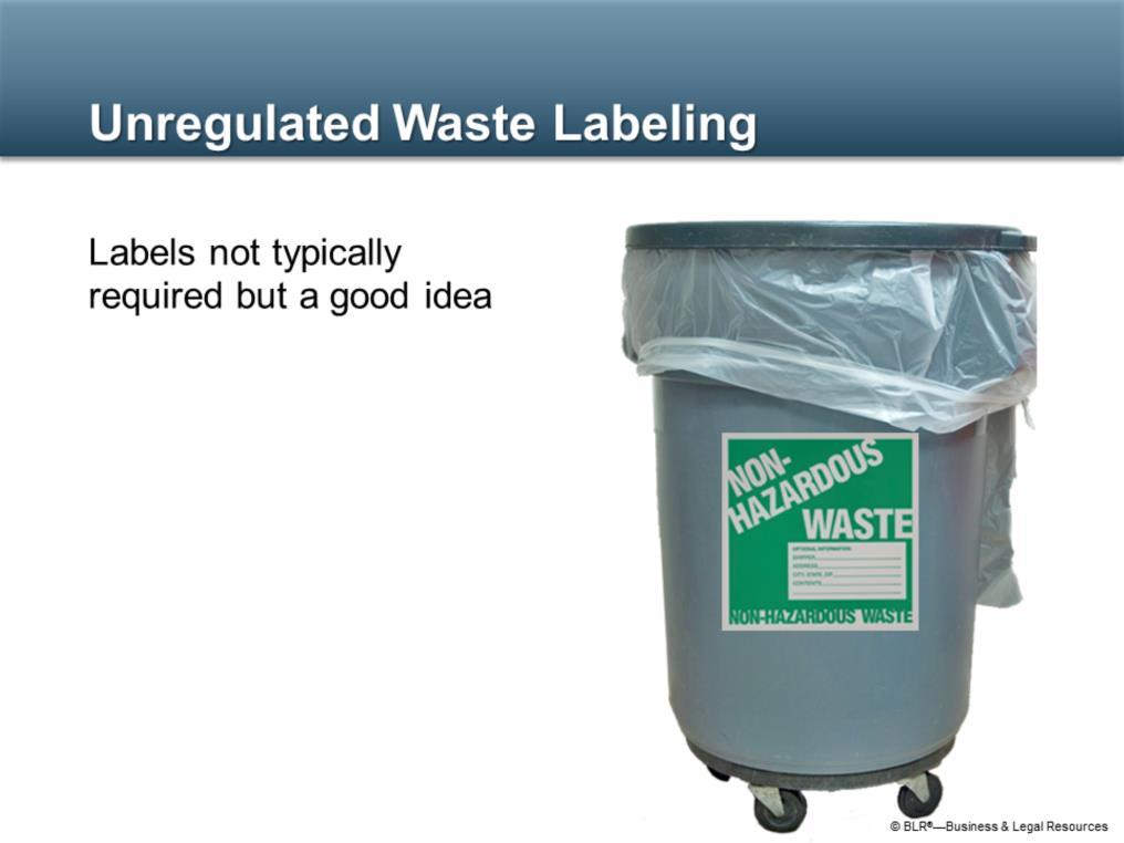 For unregulated waste, labeling is not required.