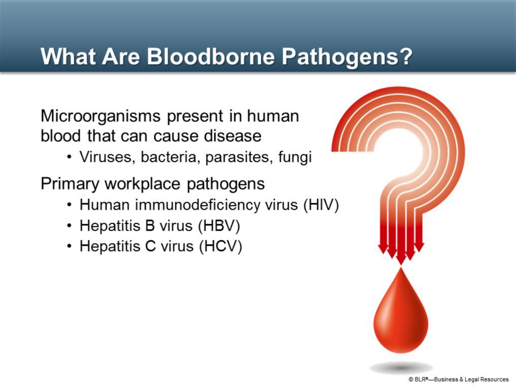 What are bloodborne pathogens? Bloodborne pathogens are defined by OSHA as microorganisms present in human blood that can cause disease.